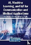  - AI, Machine Learning, and IoT for Communication and Medical Applications
