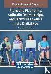  - Promoting Flourishing, Authentic Relationships, and Growth in Learners in the Digital Age