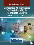  - Generative AI Techniques for Sustainability in Healthcare Security