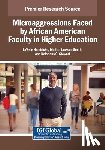 Hendricks, Lavelle - Microaggressions Faced by African American Faculty in Higher Education