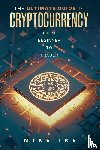 Ike, Mike - The Ultimate Guide to Cryptocurrency