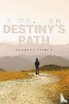 Leight, Charles - A Walk On Destiny's Path