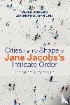 Gordon, Peter, Cho, Joongkoo John - Cities and the Shape of Jane Jacobs's Intricate Order