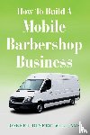 Williams, Robert Dinero - How To Build A Mobile Barbershop Business