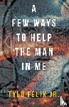 Felix Jr., Tylo - A Few Ways To Help The Man In Me