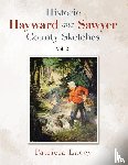 Lacey, Patricia - Historic Hayward and Sawyer County Sketches Vol. 2