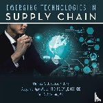 Sadiku PE, Matthew N. O., Ajayi-Majebi PE CMfgE CQE CRE, Ab. . ., Adekunte MSc, Paul A. - EMERGING TECHNOLOGIES IN SUPPLY CHAIN