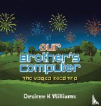 Williams, Desiree K - Our Brother's Computer