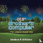 Williams, Desiree K - Our Brother's Computer
