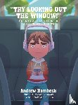 Bombeck, Andrew - "TRY LOOKING OUT THE WINDOW!"