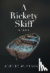 Starkey, Albert W. - A Rickety Skiff: Poems