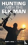 Kordosky Ed. D M. S. B. S. A. A, Dona. . . - Hunting with The Elk Man