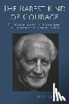 Holland, Matt - The Rarest Kind of Courage: The Extraordinary Life of Fr. John Markoe