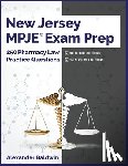 Baldwin, Alexander - New Jersey MPJE Exam Prep: 250 Pharmacy Law Practice Questions