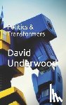 Underwood, David - Politics & Transformers