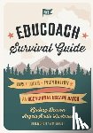 Harkness, Angela Scotto - The EduCoach Survival Guide: Tips. Tools. Inspiration. And an occasional escape hatch.