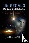 Danaan, Elena - Un Regalo de Las Estrellas: Contactos extraterrestres y guía de razas extraterrestres