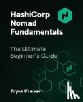 Krausen, Bryan - HashiCorp Nomad Fundamentals: The Ultimate Beginner's Guide