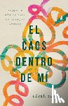 Ramos, Edyah - El Caos Dentro de Mí: Consuelo Bíblico Para Un Corazón Ansioso