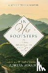 Foster, Gayle Rogers - In His Footsteps: A 90-Day Devotional to Enjoy Jesus Daily (Featuring Daily Words of Wisdom from Adrian Rogers)