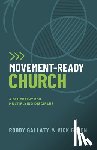 Gallaty, Robby - Movement-Ready Church: A Blueprint for Multiplying Disciples