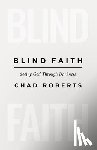 Roberts, Chad - Blind Faith: Seeing God Through Darkness