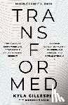 Gillespie, Kyla - Transformed: The Power of God's Word and God's People in One Woman's Journey Through Gender Confusion, Reassignment Surgery, and Detransitioning