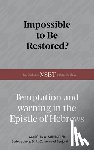 Mininger, Marcus A. - Impossible to Be Restored?: Temptation and Warning in the Epistle of Hebrews