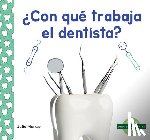 Murray, Julie - ¿Con Qué Trabaja El Dentista? (Tools at the Dentist)