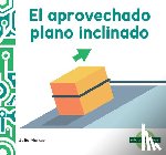 Murray, Julie - El Aprovechado Plano Inclinado (Incredible Inclined Plane)