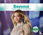 Hansen, Grace - Beyonce: Cantante E Intrepida Emprendedora (Beyonce: Boundary-Breaking Singer & Entrepreneur): Cantante E Intrepida Emprendedora