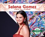 Hansen, Grace - Selena Gomez: Cantante, Actriz Y Empresaria (Selena Gomez: Skillful Singer, Actress, & Businesswoman): Cantante, Actriz Y Empresaria