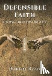 Ryan, Robert - Ryan, R: Defensible Faith