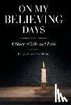 McLeroy D. Min, Douglas S. - On My Believing Days: A Story of Life and Faith