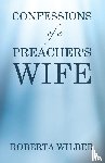 Wilber, Roberta - Confessions of a Preacher's Wife