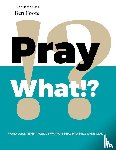 Foote, Ben - Pray What!?