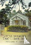 Lee, Virgil R. - Lee, V: Little Sermons That I Have Seen
