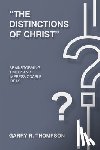 Thompson, Garry R. - "The Distinctions of Christ": Brainstorming Timely And Impressionable Ideas