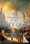 Clark, Robert - Clark, R: Chronicles of the City of E