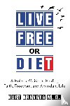 Bravata M. D., Kurt - Live Free or Diet