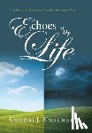 Nwachuku, Ugochi J. - Echoes of My Life: A Memoir of My Journey from the Unknown to Hope