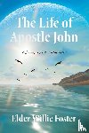 Foster, Elder Willie - The Life of Apostle John