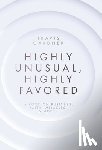 Gardner, Travis - Highly Unusual, Highly Favored: A book on business, faith, miracles, & more...