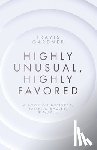 Gardner, Travis - Highly Unusual, Highly Favored: A book on business, faith, miracles, & more...