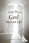 Rangel, Yesenia - ...and Then, God Showed Up!