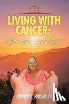 Krempler, Jeffrey E. - Living With Cancer: God's Extravagant Love