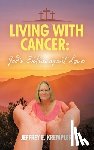 Krempler, Jeffrey E. - Living With Cancer: God's Extravagant Love