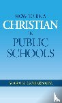 Gobernatz, Mara R. - How to be a Christian in Public Schools