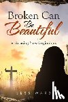 Ward, Jess - Broken Can Be Beautiful