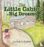 Davis, Carol L - The Little Cabin of Big Dreams